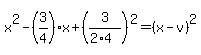 x%5E2-%283%2F4%29x%2B%283%2F%282%2A4%29%29%5E2=%28x-v%29%5E2