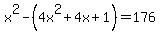x%5E2-%284x%5E2%2B4x%2B1%29=176