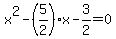 x%5E2-%285%2F2%29x-3%2F2=0