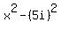 x%5E2-%285i%29%5E2