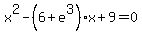 x%5E2-%286%2Be%5E3%29x%2B9=0