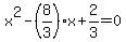 x%5E2-%288%2F3%29x%2B2%2F3=0