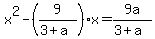 x%5E2-%289%2F%283%2Ba%29%29x=9a%2F%283%2Ba%29