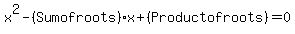 x%5E2-%28Sum+of+roots%29x%2B%28Product+of+roots%29=0