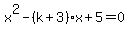 x%5E2-%28k%2B3%29x%2B5=0