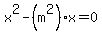 x%5E2-%28m%5E2%29%2Ax=0