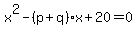 x%5E2-%28p%2Bq%29x%2B20+=+0