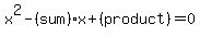 x%5E2-%28sum%29x%2B%28product%29=0