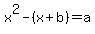 x%5E2-%28x%2Bb%29=a
