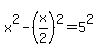 x%5E2-%28x%2F2%29%5E2=5%5E2