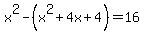 x%5E2-%28x%5E2%2B4x%2B4%29+=+16