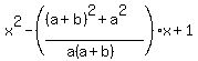 x%5E2-+%28%28%28a%2Bb%29%5E2%2Ba%5E2%29%2F%28a%28a%2Bb%29%29%29x%2B1