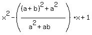 x%5E2-+%28%28%28a%2Bb%29%5E2%2Ba%5E2%29%2F%28a%5E2%2Bab%29%29x%2B1