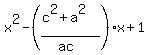 x%5E2-+%28%28c%5E2%2Ba%5E2%29%2F%28ac%29%29x%2B1
