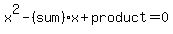 x%5E2-+%28sum%29x+%2B+product+=+0