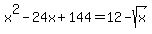 x%5E2-+24x%2B144=+12-sqrt%28x%29