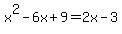 x%5E2-+6x%2B9+=+2x-3