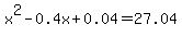 x%5E2-0.4x%2B0.04=27.04