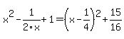 x%5E2-1%2F2x%2B1=%28x-1%2F4%29%5E2%2B15%2F16