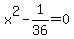 x%5E2-1%2F36=0
