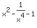 x%5E2-1%2Fx%5E4-1