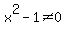 x%5E2-1%3C%3E0