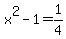 x%5E2-1=1%2F4