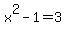 x%5E2-1+=+3