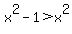 x%5E2-1+%3E+x%5E2