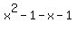 x%5E2-1-x-1