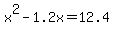 x%5E2-1.2x=12.4