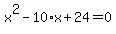 x%5E2-10%2Ax%2B24=0