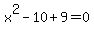 x%5E2-10%2B9+=+0