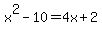 x%5E2-10=4x%2B2