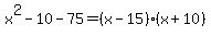 x%5E2-10-75=%28x-15%29%28x%2B10%29