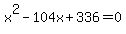 x%5E2-104x%2B336=0