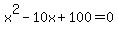 x%5E2-10x%2B100=0