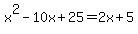 x%5E2-10x%2B25=2x%2B5