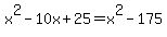 x%5E2-10x%2B25=x%5E2-175