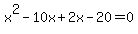 x%5E2-10x%2B2x-20=0