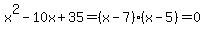 x%5E2-10x%2B35=%28x-7%29%28x-5%29=0