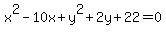 x%5E2-10x%2By%5E2%2B2y%2B22=0