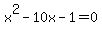 x%5E2-10x-1=0