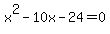 x%5E2-10x-24=0
