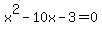 x%5E2-10x-3=0