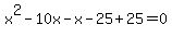 x%5E2-10x-x-25%2B25=0