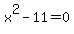 x%5E2-11=0