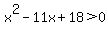 x%5E2-11x%2B18%3E0