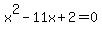 x%5E2-11x%2B2=0