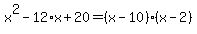x%5E2-12%2Ax%2B20=%28x-10%29%28x-2%29
